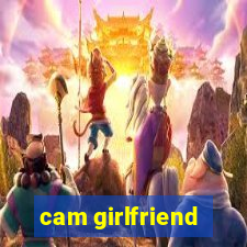 cam girlfriend